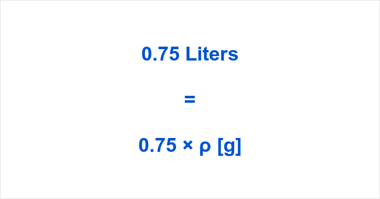 0.75 Liters to Grams | 0.75 L to Grams | How many Grams in 0.75 Liters?